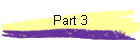 Part 3
