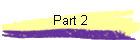 Part 2